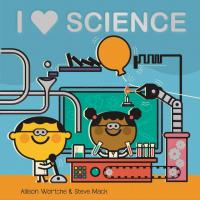 I Love Science Explore with Sliders Board Book