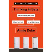 Thinking in Bets Making Smarter Decisions Book