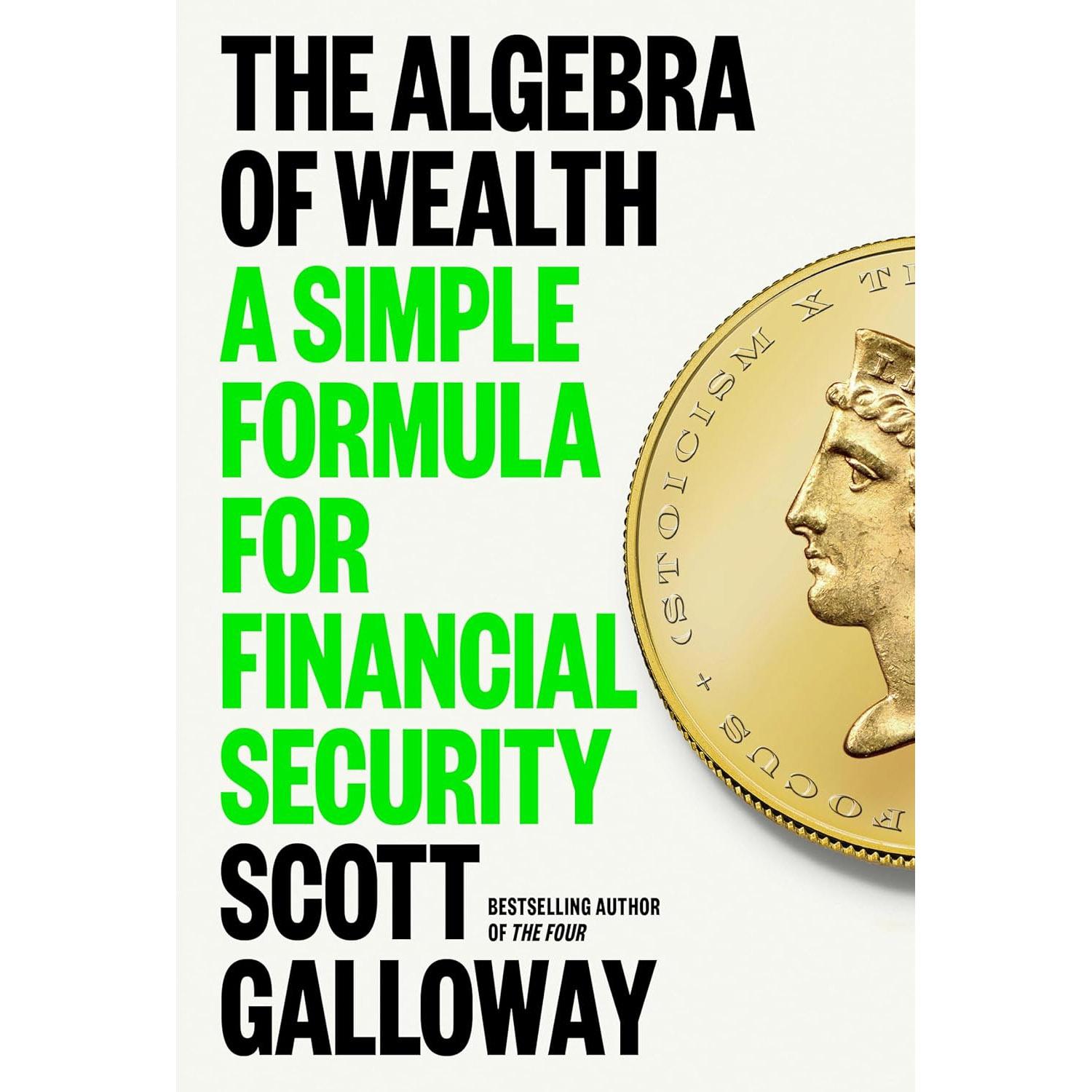 The Algebra of Wealth A Simple Formula by Scott Galloway eBook for $1.99